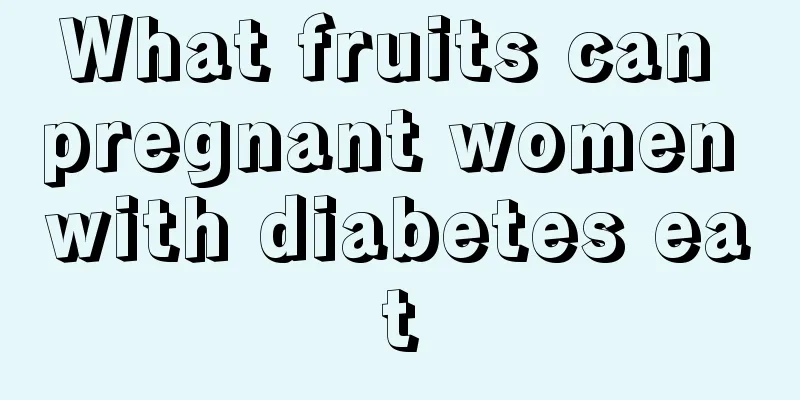 What fruits can pregnant women with diabetes eat