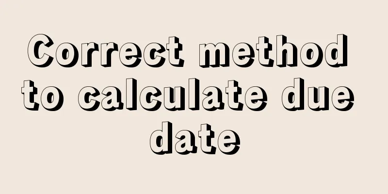 Correct method to calculate due date