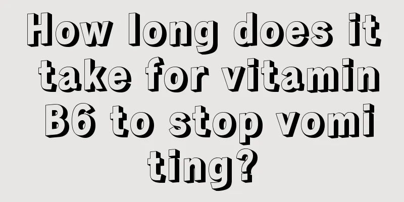 How long does it take for vitamin B6 to stop vomiting?