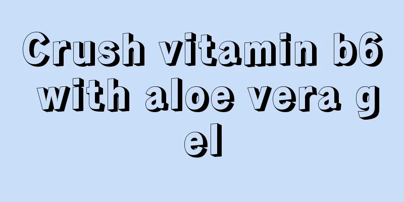 Crush vitamin b6 with aloe vera gel