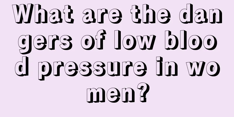 What are the dangers of low blood pressure in women?