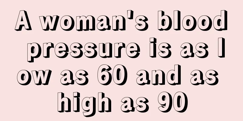 A woman's blood pressure is as low as 60 and as high as 90