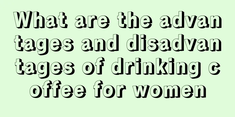 What are the advantages and disadvantages of drinking coffee for women