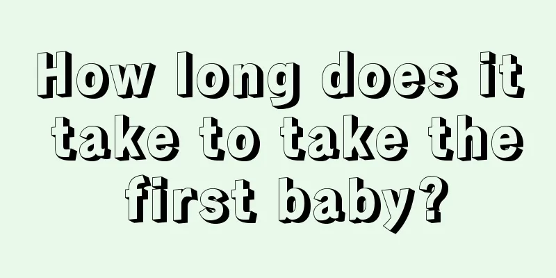 How long does it take to take the first baby?