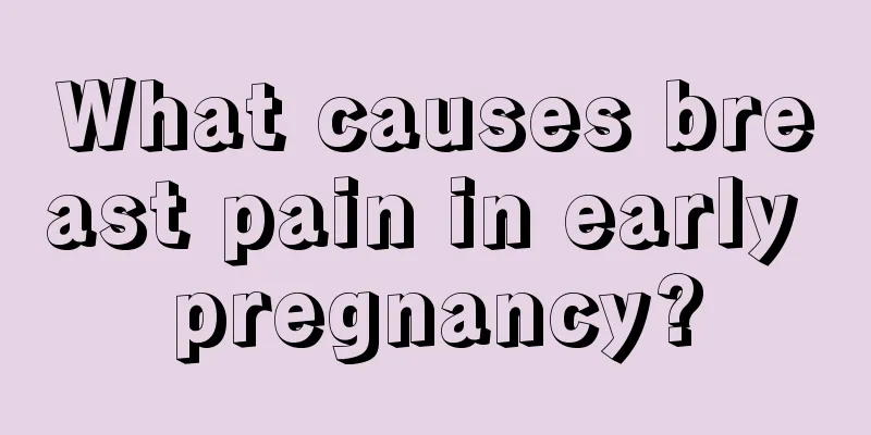 What causes breast pain in early pregnancy?