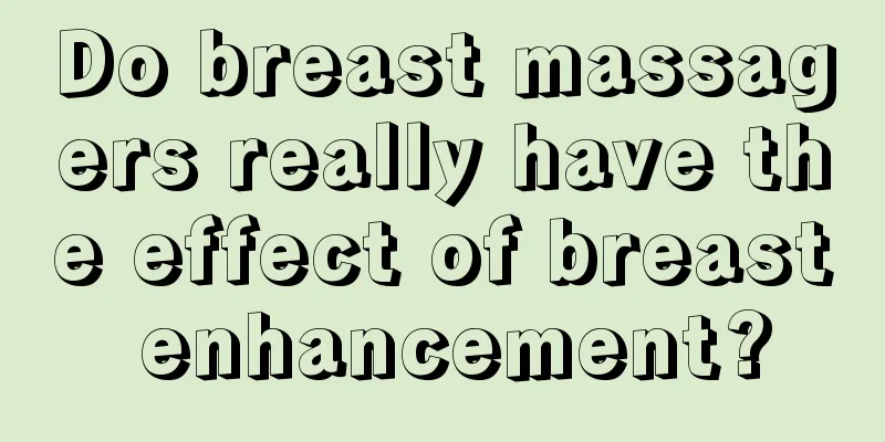 Do breast massagers really have the effect of breast enhancement?