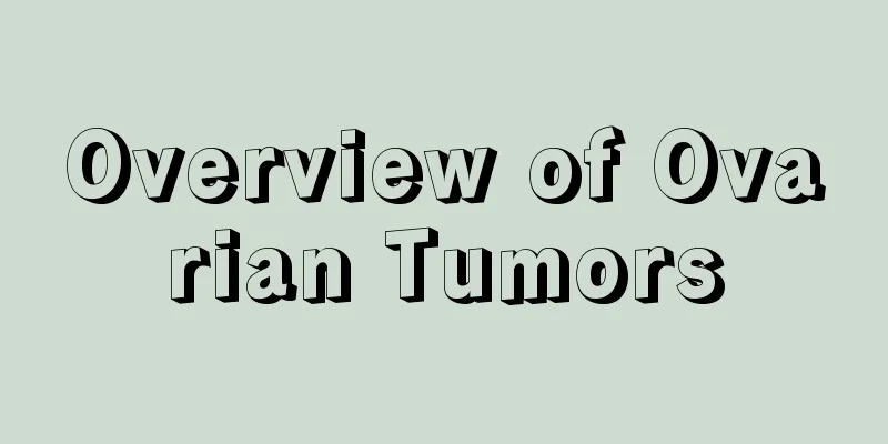 Overview of Ovarian Tumors