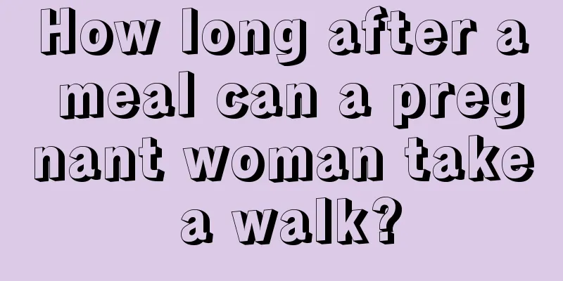 How long after a meal can a pregnant woman take a walk?