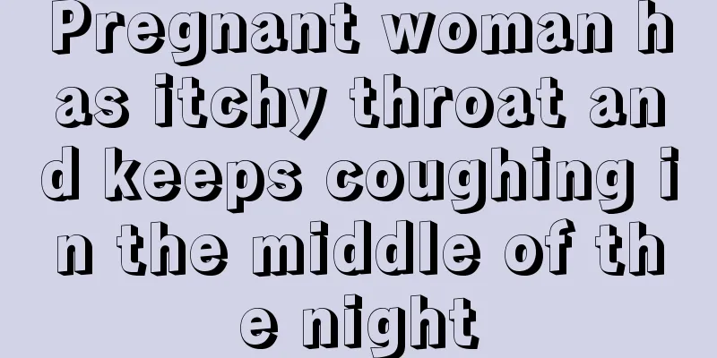 Pregnant woman has itchy throat and keeps coughing in the middle of the night