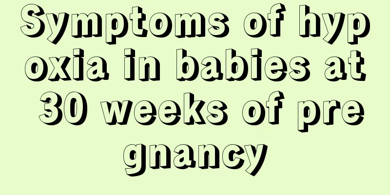 Symptoms of hypoxia in babies at 30 weeks of pregnancy