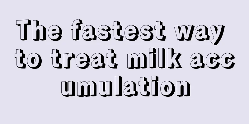 The fastest way to treat milk accumulation