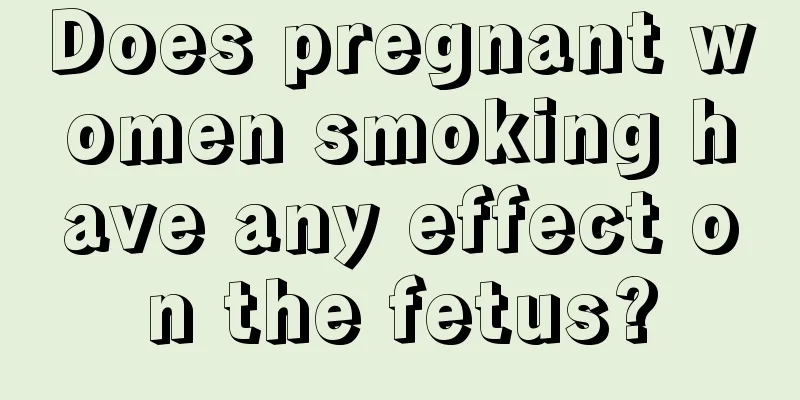 Does pregnant women smoking have any effect on the fetus?