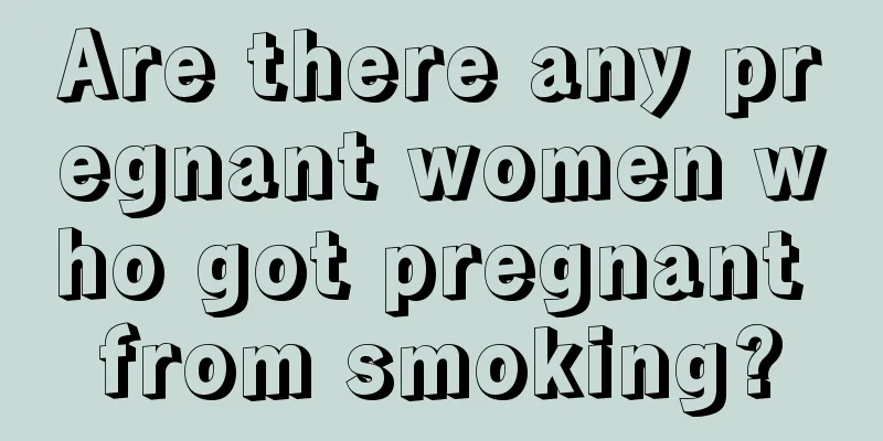 Are there any pregnant women who got pregnant from smoking?