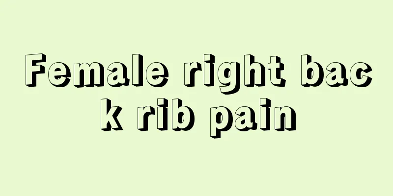 Female right back rib pain