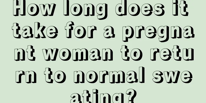 How long does it take for a pregnant woman to return to normal sweating?