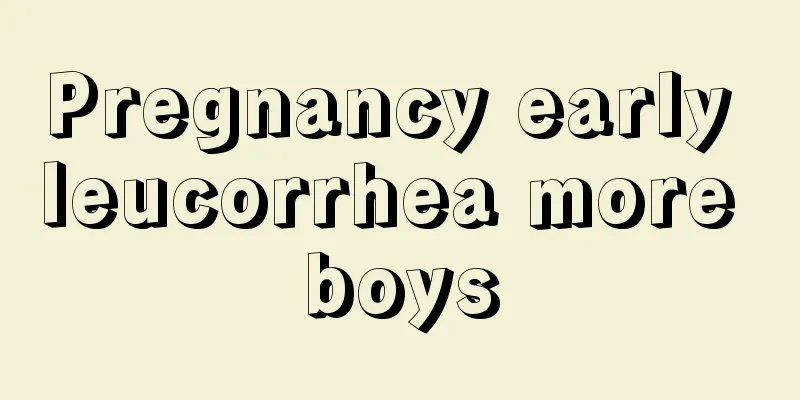 Pregnancy early leucorrhea more boys