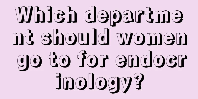 Which department should women go to for endocrinology?