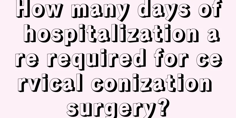 How many days of hospitalization are required for cervical conization surgery?