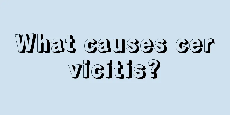 What causes cervicitis?