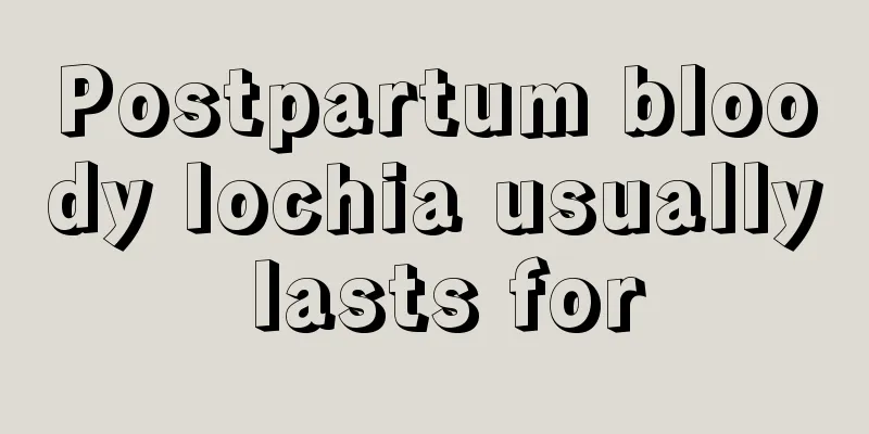 Postpartum bloody lochia usually lasts for