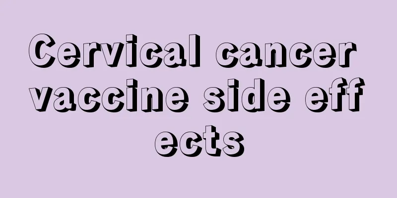 Cervical cancer vaccine side effects