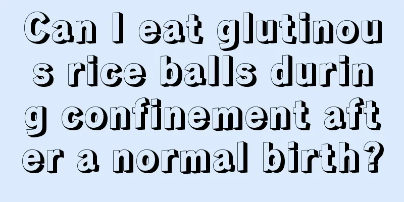 Can I eat glutinous rice balls during confinement after a normal birth?