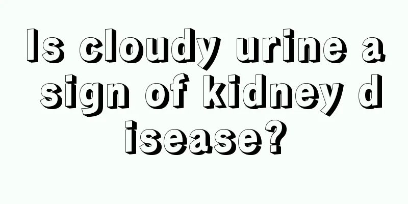 Is cloudy urine a sign of kidney disease?