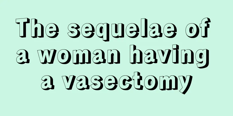 The sequelae of a woman having a vasectomy