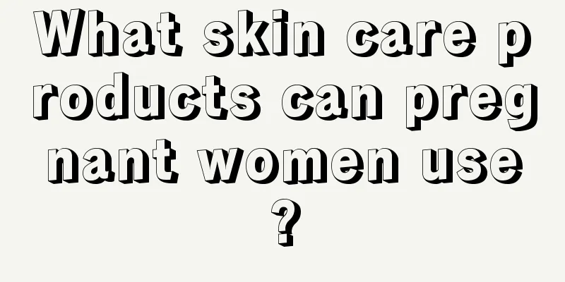 What skin care products can pregnant women use?