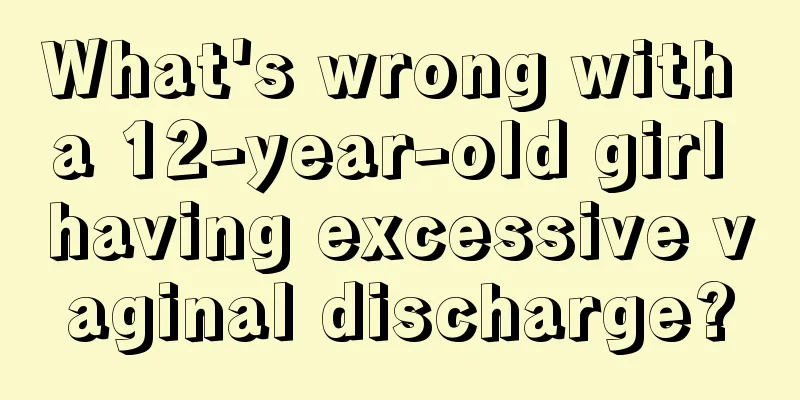 What's wrong with a 12-year-old girl having excessive vaginal discharge?