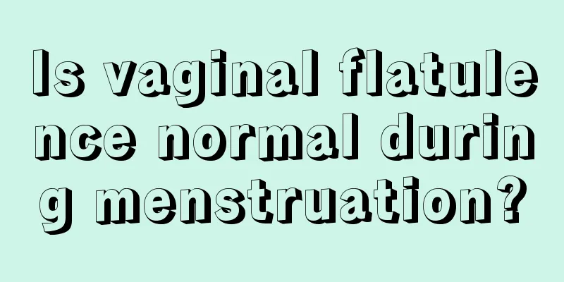 Is vaginal flatulence normal during menstruation?