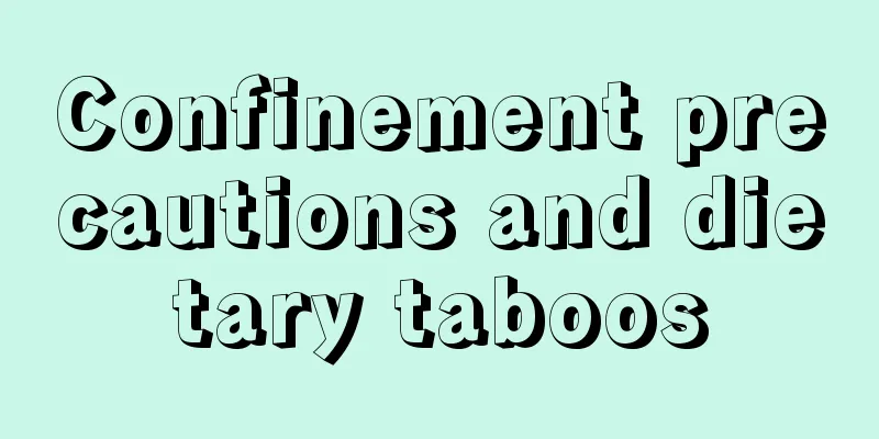 Confinement precautions and dietary taboos