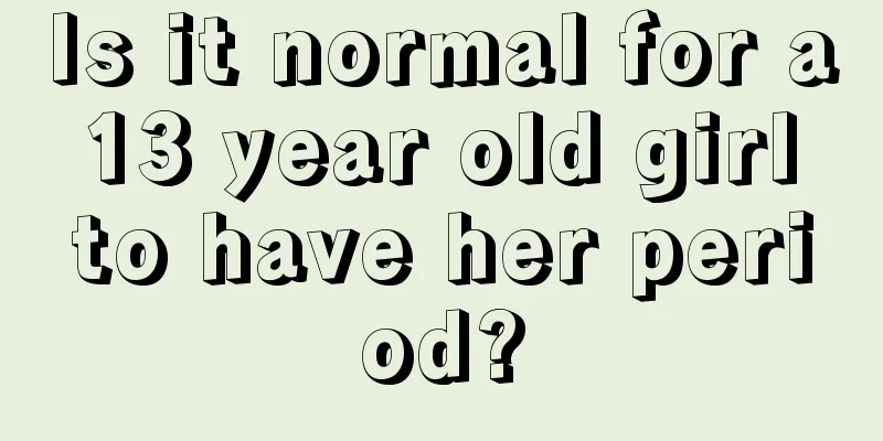 Is it normal for a 13 year old girl to have her period?