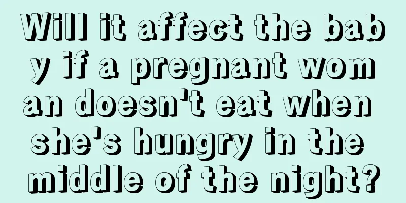 Will it affect the baby if a pregnant woman doesn't eat when she's hungry in the middle of the night?