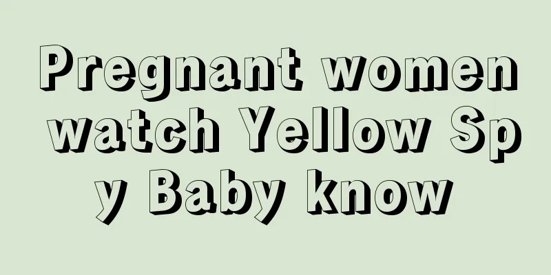 Pregnant women watch Yellow Spy Baby know