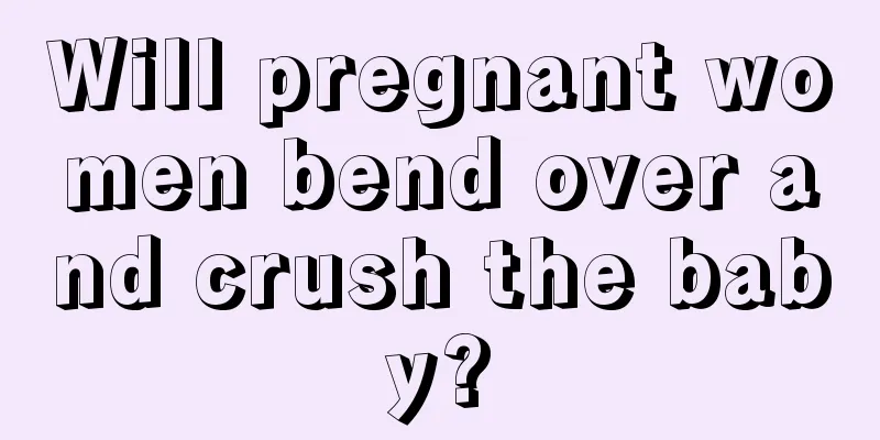 Will pregnant women bend over and crush the baby?