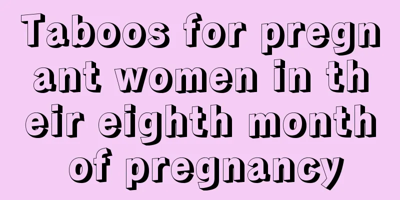 Taboos for pregnant women in their eighth month of pregnancy