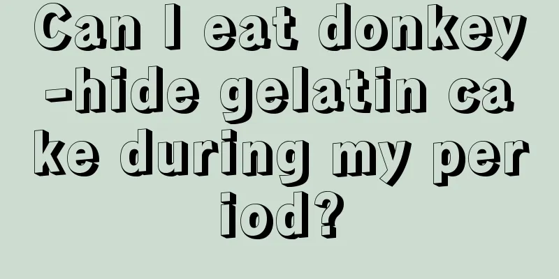 Can I eat donkey-hide gelatin cake during my period?