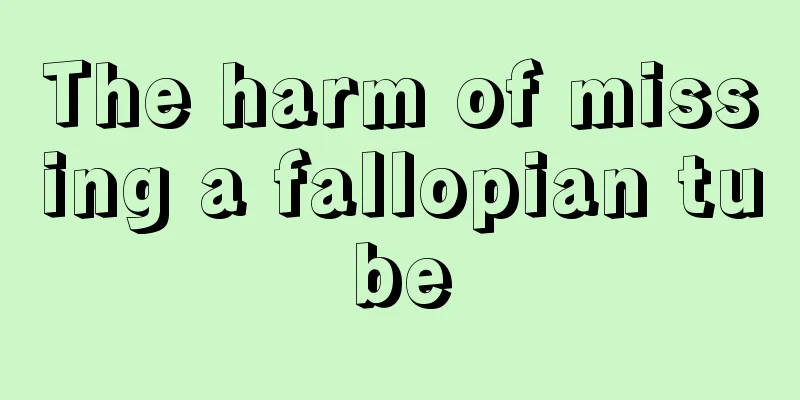 The harm of missing a fallopian tube