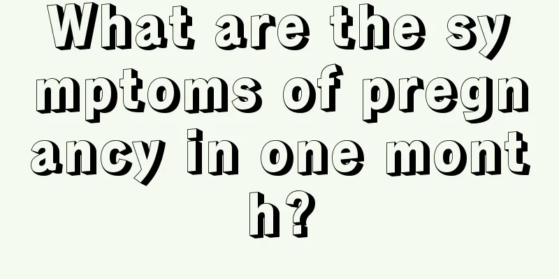 What are the symptoms of pregnancy in one month?