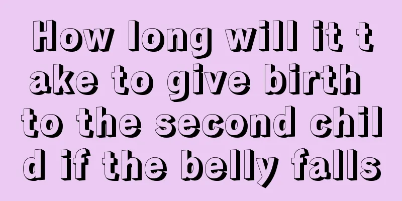 How long will it take to give birth to the second child if the belly falls