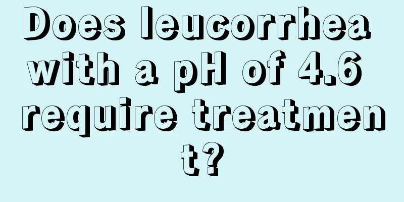 Does leucorrhea with a pH of 4.6 require treatment?