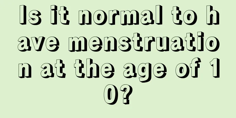 Is it normal to have menstruation at the age of 10?