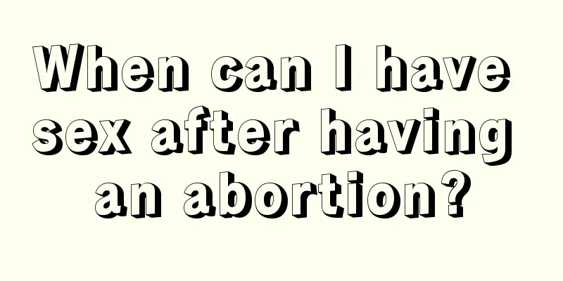 When can I have sex after having an abortion?