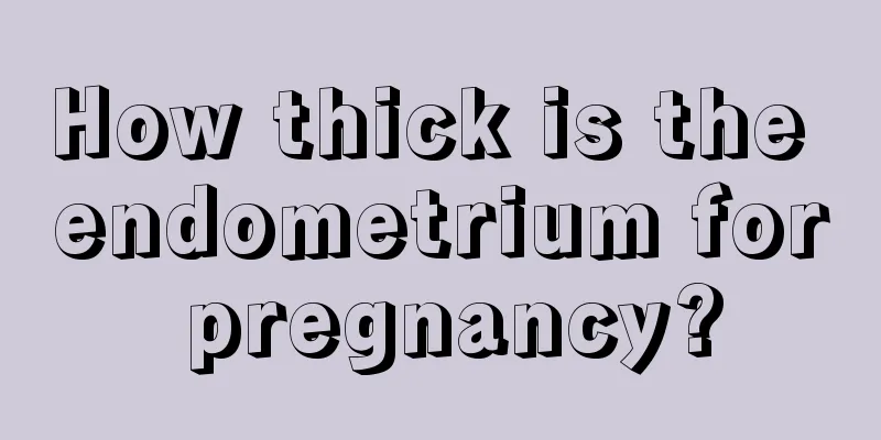 How thick is the endometrium for pregnancy?