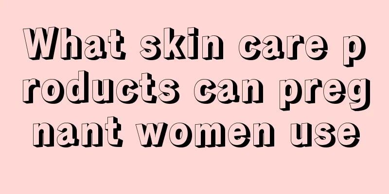 What skin care products can pregnant women use