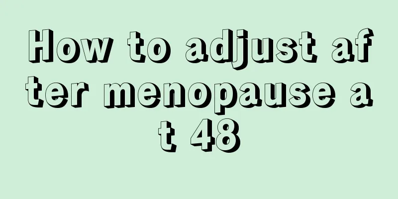 How to adjust after menopause at 48