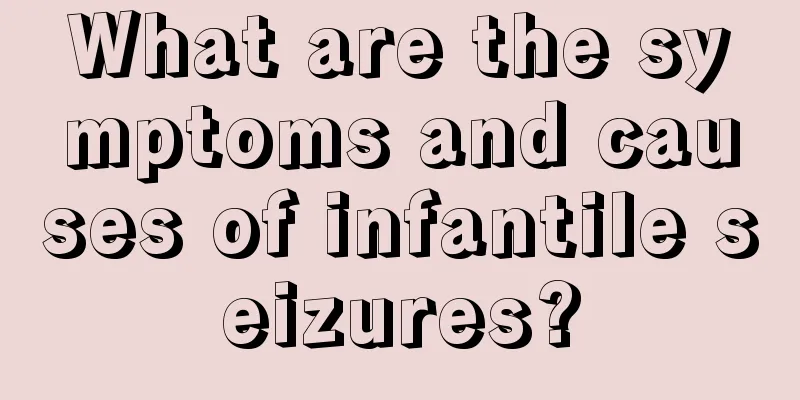 What are the symptoms and causes of infantile seizures?