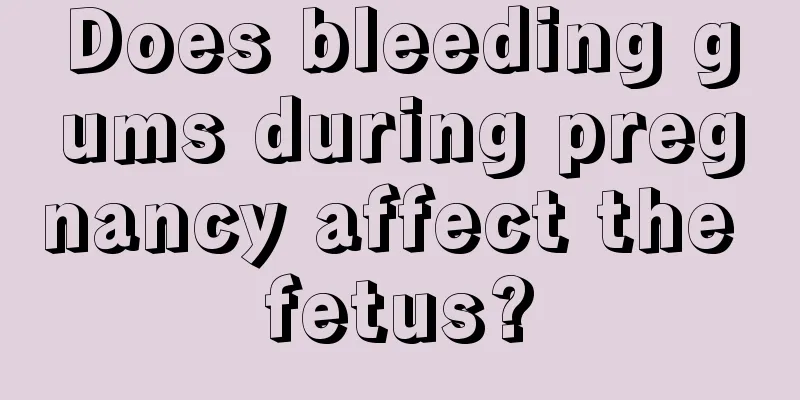 Does bleeding gums during pregnancy affect the fetus?