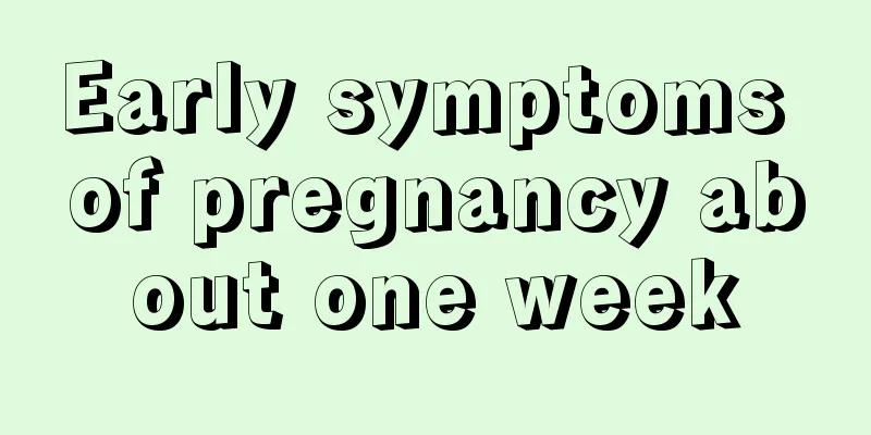 Early symptoms of pregnancy about one week